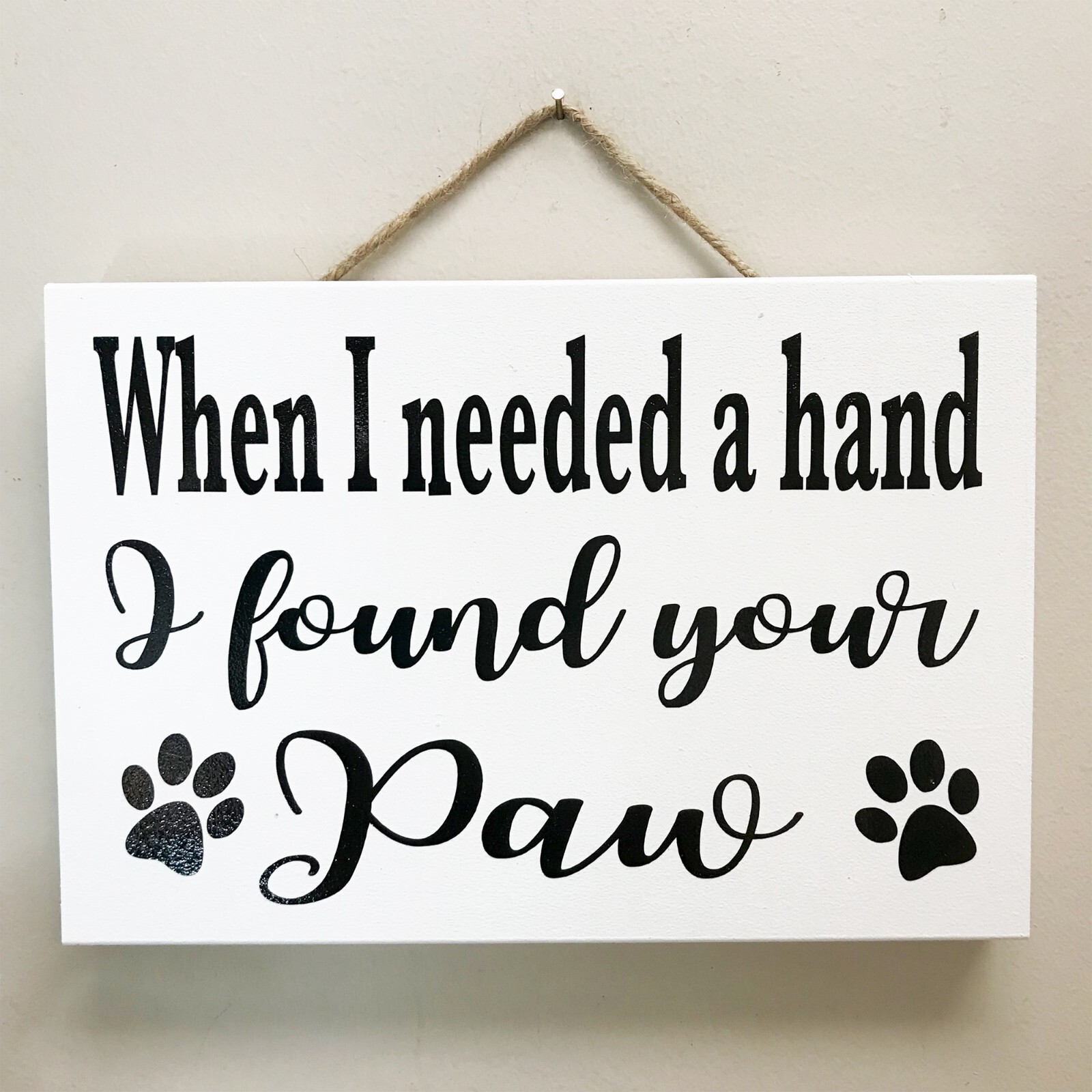 When I Needed A Hand I Found Your Paws Sign gallery
