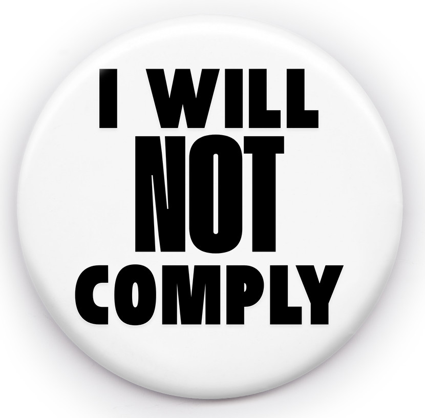Will NOT COMPLY Pin Badge Multiple sizes Available gallery