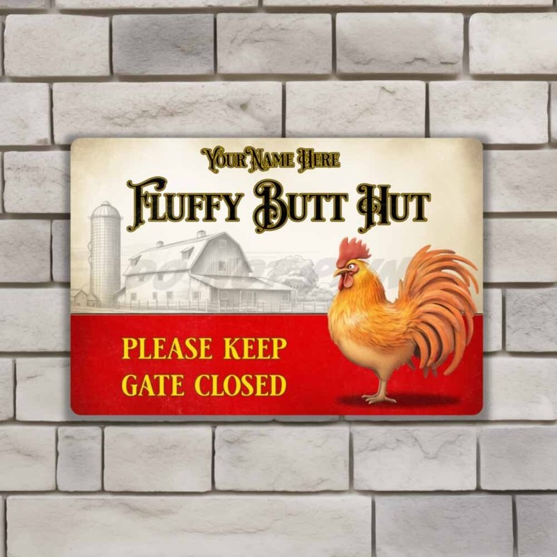 Please Keep Gate Closed Personalized Fluffy Butt Hut Rooster Metal SIGN or DECAL gallery