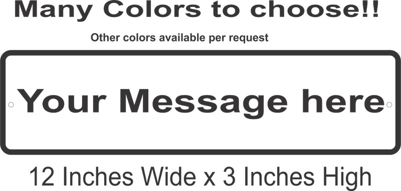 Personalized Custom Aluminum Sign Customized With Your Message 12 In x 3 In gallery