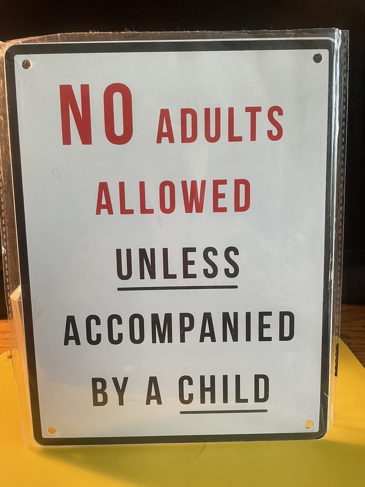 No Adults Allowed Unless Accompanied By Child + All Play All Day METAL SIGN NIP