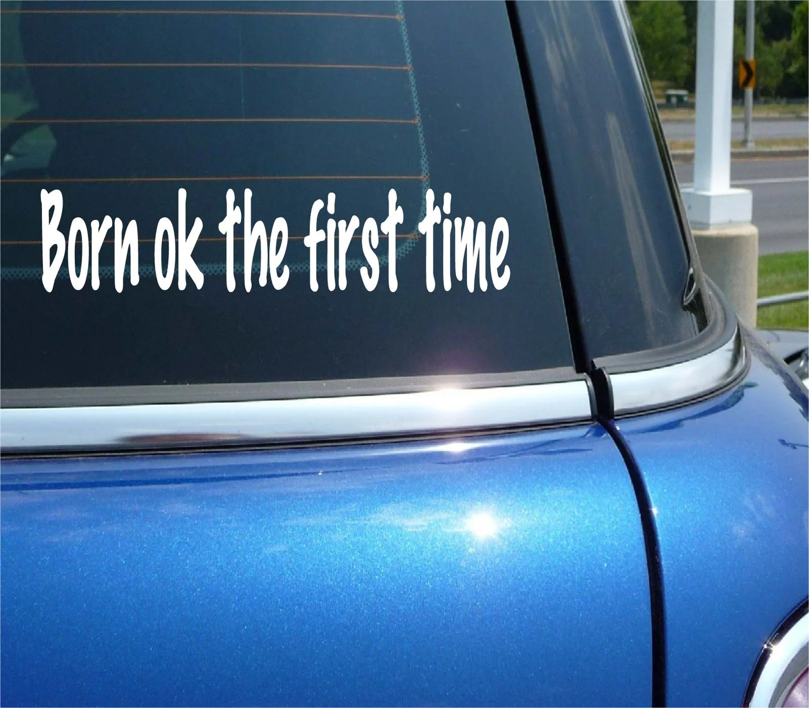 BORN OK THE FIRST TIME ATHEIST FUNNY DECAL STICKER ART gallery