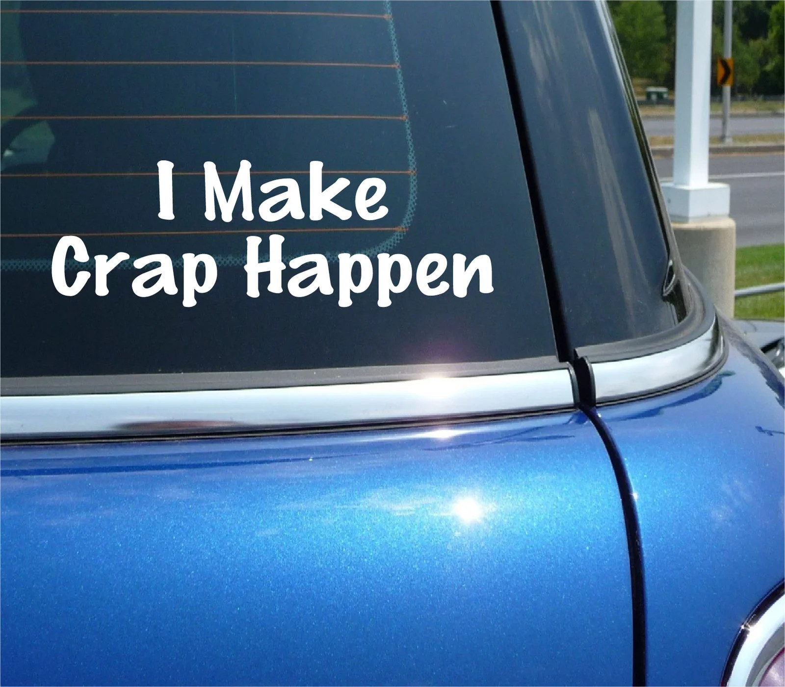 I MAKE CRAP HAPPEN DECAL STICKER POO POOP DOER CONFIDENT BOSS CAR TRUCK WINDOW gallery