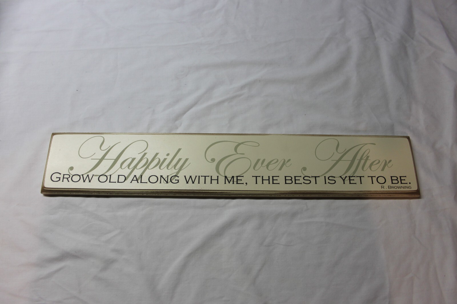 Danielson Design Happily Ever After Grow Old Along With Me The Best Is Yet To Be gallery