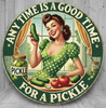 Any Time Is A Good Time For A Pickle 12" Diameter Novelty Metal Sign Made In USA gallery