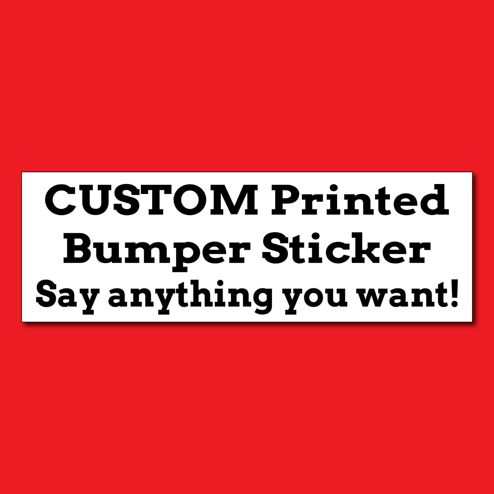 Order your own Custom Bumper Sticker - Say Anything You Want! - Black and White gallery